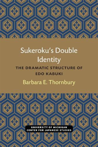 Cover image for Sukeroku's Double Identity: The Dramatic Structure of Edo Kabuki