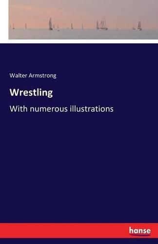 Wrestling: With numerous illustrations