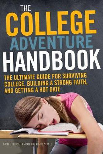 Cover image for The College Adventure Handbook: The Ultimate Guide for Surviving College, Building a Strong Faith, and Getting a Hot Date