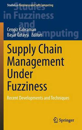 Cover image for Supply Chain Management Under Fuzziness: Recent Developments and Techniques