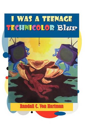 Cover image for I WAS A TEENAGE TECHNICOLOR Blur