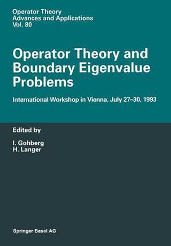 Operator Theory and Boundary Eigenvalue Problems: International Workshop in Vienna, July 27-30, 1993