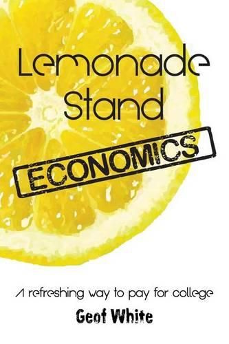 Cover image for Lemonade Stand Economics: A Refreshing Way to Pay for College