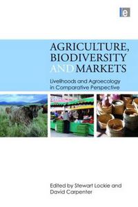 Cover image for Agriculture, Biodiversity and Markets: Livelihoods and Agroecology in Comparative Perspective