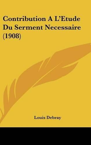 Contribution A L'Etude Du Serment Necessaire (1908)