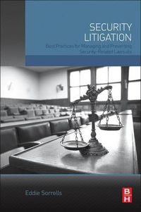 Cover image for Security Litigation: Best Practices for Managing and Preventing Security-Related Lawsuits
