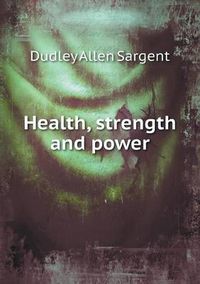 Cover image for Health, strength and power