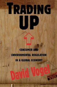 Cover image for Trading Up: Consumer and Environmental Regulation in a Global Economy