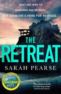 Cover image for The Retreat: The addictive new thriller from the No.1 Sunday Times bestselling author of The Sanatorium