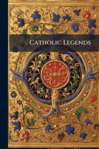 Cover image for Catholic Legends: A New Collection