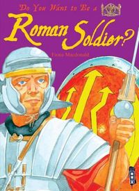 Cover image for Do You Want to Be a Roman Soldier?