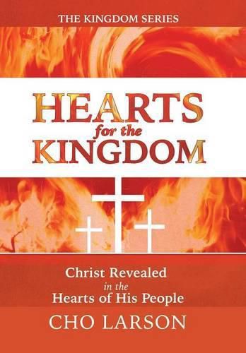 Hearts for the Kingdom: Christ Revealed in the Hearts of His People