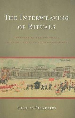 Cover image for The Interweaving of Rituals: Funerals in the Cultural Exchange between China and Europe