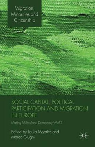 Cover image for Social Capital, Political Participation and Migration in Europe: Making Multicultural Democracy Work?