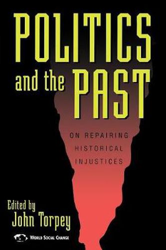 Politics and the Past: On Repairing Historical Injustices