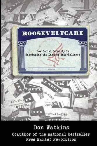 Cover image for Rooseveltcare: How Social Security is Sabotaging the Land of Self-Reliance