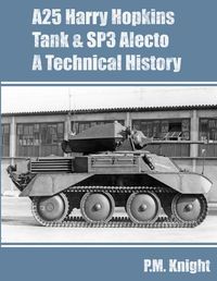 Cover image for A25 Harry Hopkins Tank & SP3 Alecto A Technical History