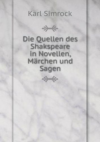 Die Quellen des Shakspeare in Novellen, Marchen und Sagen