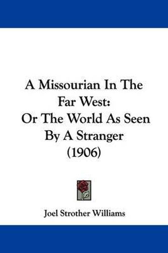 A Missourian in the Far West: Or the World as Seen by a Stranger (1906)