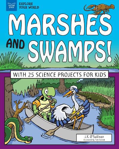 Marshes and Swamps!: With 25 Science Projects for Kids