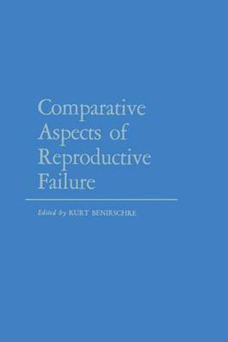 Cover image for Comparative Aspects of Reproductive Failure: An International Conference at Dartmouth Medical School, Hanover, N.H.-July 25-29, 1966