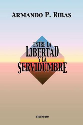 Cover image for Entre La Libertad Y La Servidumbre