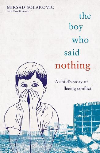 Cover image for The Boy Who Said Nothing - A Child's Story of Fleeing Conflict