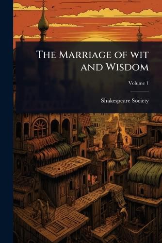 Cover image for The Marriage of wit and Wisdom