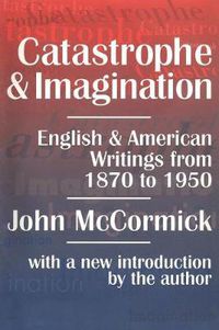 Cover image for Catastrophe and Imagination: English and American Writings from 1870 to 1950