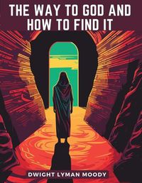 Cover image for The Way to God and How to Find It