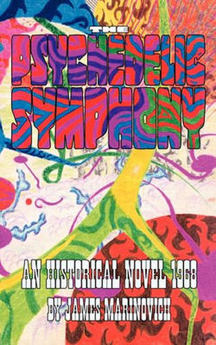 Cover image for The Psychedelic Symphony: An Historical Novel 1968