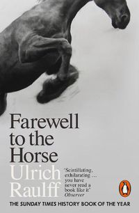 Cover image for Farewell to the Horse: The Final Century of Our Relationship