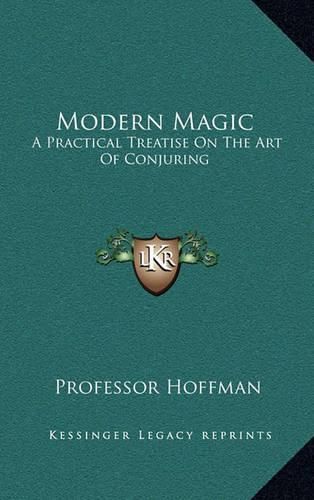 Cover image for Modern Magic: A Practical Treatise on the Art of Conjuring