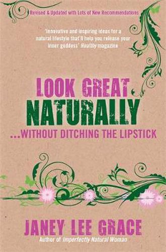 Cover image for Look Great Naturally... Without Ditching the Lipstick