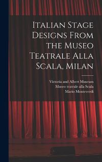 Cover image for Italian Stage Designs From the Museo Teatrale Alla Scala, Milan