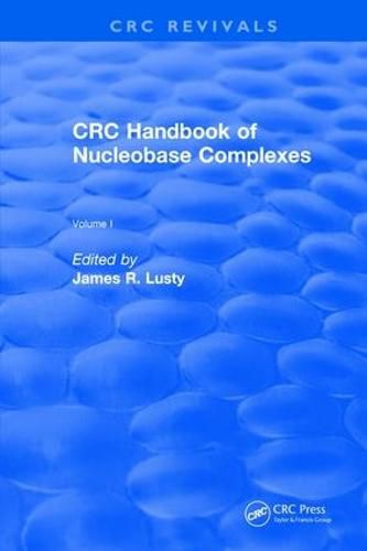 Cover image for CRC Handbook of Nucleobase Complexes: Transition Metal Complexes of Naturally Occurring Nucleobases and Their Derivatives