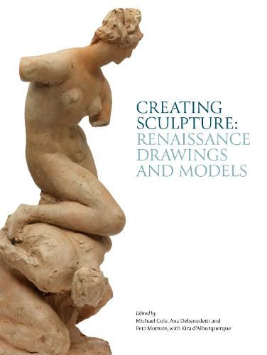 Cover image for Creating Sculpture: Renaissance Drawings and Models