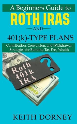 A Beginners Guide to Roth IRAs and 401(k)-Type Plans