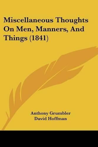 Cover image for Miscellaneous Thoughts On Men, Manners, And Things (1841)