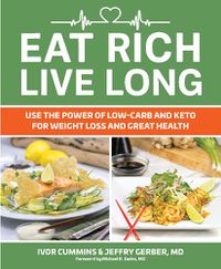 Cover image for Eat Rich, Live Long: Mastering the Low-Carb & Keto Spectrum for Weight Loss and Longevity