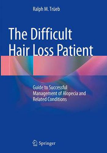 Cover image for The Difficult Hair Loss Patient: Guide to Successful Management of Alopecia and Related Conditions