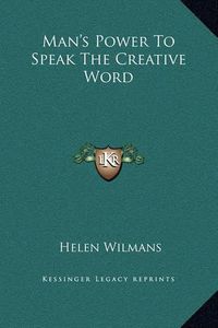 Cover image for Man's Power to Speak the Creative Word