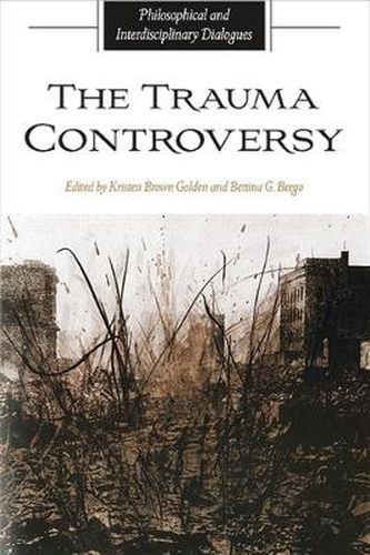 Cover image for The Trauma Controversy: Philosophical and Interdisciplinary Dialogues