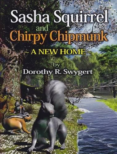 Cover image for Sasha Squirrel and Chirpy Chipmunk: A New Home