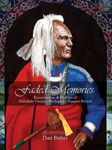 Cover image for Faded Memories: Examination & Profiles of Hillsdale County's Pioneer Period
