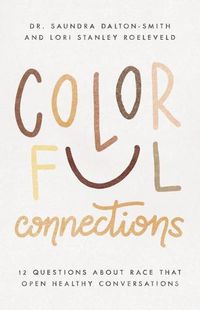 Cover image for Colorful Connections: 12 Questions about Race That Open Healthy Conversations