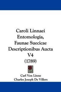 Cover image for Caroli Linnaei Entomologia, Faunae Suecicae Descriptionibus Aucta V4 (1789)