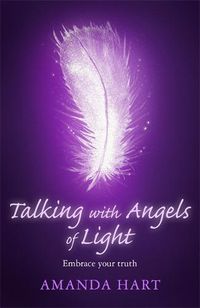 Cover image for Talking with Angels of Light: Embrace your Truth