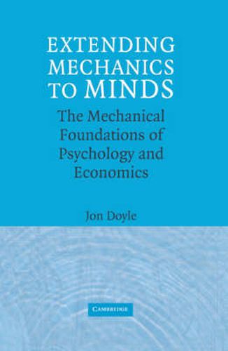 Cover image for Extending Mechanics to Minds: The Mechanical Foundations of Psychology and Economics