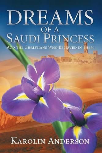 Cover image for Dreams of a Saudi Princess: And the Christians Who Believed in Them